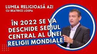 În 2022 se va deschide sediul central al unei religii mondiale  Lumea Religioasă Azi [upl. by Miguela]