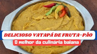 O melhor vatapá de frutapão Como fazer passo a passo Todos vão amar [upl. by Trab]