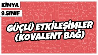 9 Sınıf Kimya  Güçlü Etkileşimler Kovalent Bağ  2022 [upl. by Apilef]