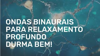 Música para Relaxar Binaural Beats Ondas Delta 2Hz Relaxamento Profundo [upl. by Bonn357]