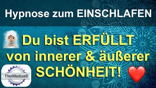 Hypnose zum Einschlafen „Du bist erfüllt von innerer und äußerer Schönheit“ [upl. by Etak]