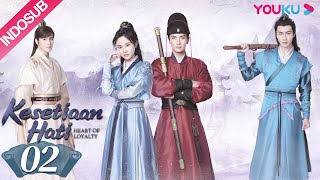 INDO SUB Kesetiaan Hati Heart of Loyalty EP02  Zhang Huiwen Wu Xize YOUKU [upl. by Yannodrahc759]