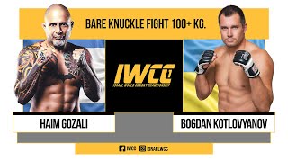 IWCC1 FULL FIGHT Haim Gozali VS Bogdan Kotlovyanov Bare Knuckle [upl. by Kaja]