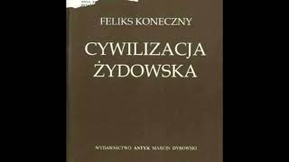 Koneczny Feliks  Cywilizacja Żydowska AUDIOBOOK PL [upl. by Enywtna42]