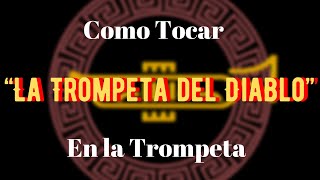 Como tocar “La Trompeta del Diablo” en la Trompeta [upl. by Attennod]