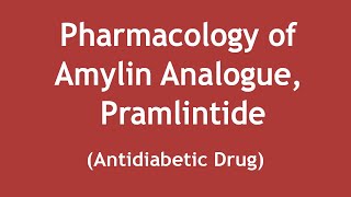 Pharmacology of Amylin Analogue Pramlintide Antidiabetic Drug ENGLISH  Dr Shikha Parmar [upl. by Rather]