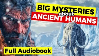 Journey into Ancient Human History Full Audiobook [upl. by Larisa]