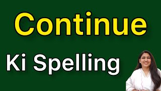 Continue spelling  Continue ki spelling [upl. by Alphonso904]