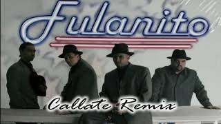 FULANITO  CALLATE REMIX REGGAETON [upl. by Nomis]