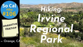 Hike 106N Irvine Regional Park Suburban Orange County Orange CA Narrative Version [upl. by Dabney486]