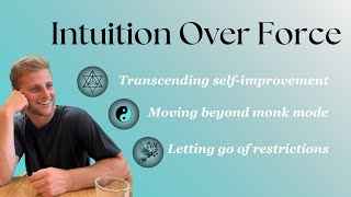 Living By Intuition Over Force [upl. by Eiveneg]