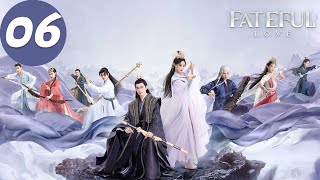 ENG SUB  Fateful Love  EP06  流光引  Zhang Han Zhu Xudan [upl. by Ecirad]