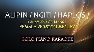 ALIPIN  NGITI  HAPLOS  SHAMROCK  R LIANG  FEMALE VERSION  MEDLEY  COVERCY [upl. by Milka]