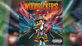 Woodpeckers Fellaz  Bedekr [upl. by Alhahs588]