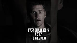 Every Challenge is a Step to Greatness  Tom Brady motivation [upl. by Alilak]