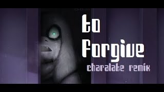 Horrortale CHARAlate  To Forgive Remix maybe [upl. by Nilrah]