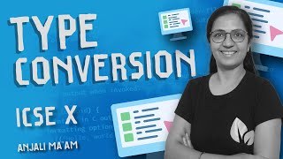 TYPE CONVERSION  Implicit  Explicit  Computer Applications  ICSE  Anjali Maam [upl. by Airemaj]