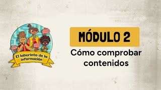 Módulo 2  El Laberinto de la Información Cómo comprobar contenidos [upl. by Naleek]