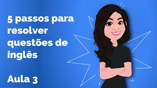 5 passos para resolver questões de inglês Aula 3 [upl. by Elyag256]