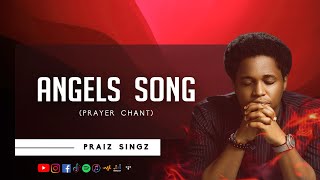 Praiz Singz  Angels Song Prayer Chant  Nathaniel Bassey  Lawrence Oyor  Dunsin Oyekan [upl. by Young917]