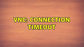 VNC connection timeout [upl. by Aicrop163]