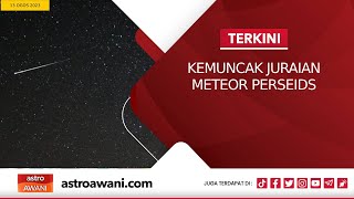 LANGSUNG Kemuncak juraian meteor Perseids I 13 Ogos 2023 [upl. by Notseh]