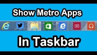 How to show Metro Apps in Taskbar in Windows 81 Update 1 [upl. by Llennoj]