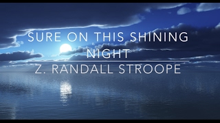 Sure on this Shining Night  Z Randall Stroope [upl. by Ibmab4]