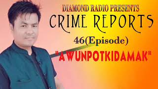 Diamond Radio Crime Reports 46 quotAwunpotkidamakquot [upl. by Leigh570]