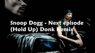 Snoop dogg  Next episode Hold Up Donk Remix [upl. by Sirraj]