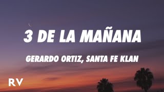 Gerardo Ortiz Santa Fe Klan  3 de la Mañana LetraLyrics [upl. by Sesom533]