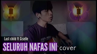 SELURUH NAFAS INI Last child ft Giselle cover SECRET YOUTH [upl. by Baniaz]