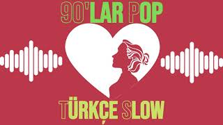 90lar Türkçe Pop Slow UNUTULMAYANLAR 90lar Slow Şarkılar [upl. by Abbottson]