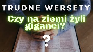 Czy na ziemi żyli giganci  Trudne Wersety  Księga Rodzaju rozdział 6 werset 4 [upl. by Fesoy]