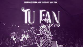 Tu Fan  Eugenia Quevedo X LBC [upl. by Gretchen]