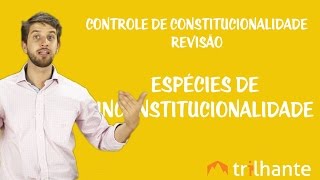 Revisão de Controle de Constitucionalidade  Espécies de inconstitucionalidade [upl. by Izabel749]