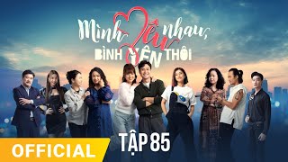 Mình Yêu Nhau Bình Yên Thôi Tập 85  FULL TẬP  Phim truyền hình VTV3 hay nhất 2024 [upl. by Inahteb]