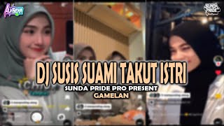 DJ SUSIS  SUAMI TAKUT ISTRI GAMELAN SUNDA PRIDE TERBARU 2024  edit [upl. by Ettevol]