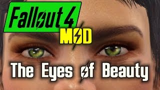 The Eyes of Beauty Overview amp Installation  Fallout 4 Mod [upl. by Bernt]