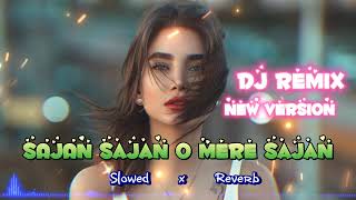 Sajan Sajan O mere Sajan 🩷 Slowed and Reverb  hindi sorng  dj remix  remix dj hindisong [upl. by Estele943]