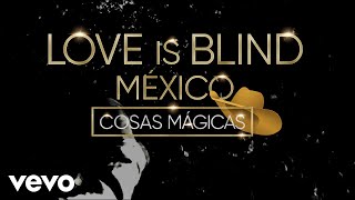 Joss Favela  Cosas Mágicas Love Is Blind México  Official Lyric Video [upl. by Trebliw]