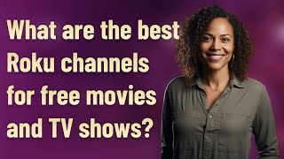 What are the best Roku channels for free movies and TV shows [upl. by Boniface]