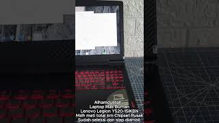 Laptop Mas Burhan Lenovo Legion Y52015IKBN Mslh mati total krn Chipset Rusak [upl. by Hacissej]