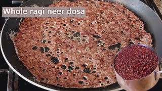 Whole Ragi Neer Dosa Recipe  Healthy Ragi Breakfast Recipe   Finger millet recipe [upl. by Valenka]