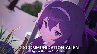 Discommunication Alien  Igusa Haruka AI Cover [upl. by Marybella]