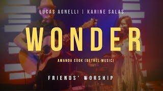 Lucas Agnelli e Karine Salas  WONDER  cover Amanda Cook Bethel FRIENDS WORSHIP [upl. by Elga]