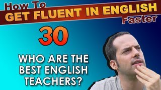 30  Learn from the REAL English teachers  How To Get Fluent In English Faster [upl. by Sofer]