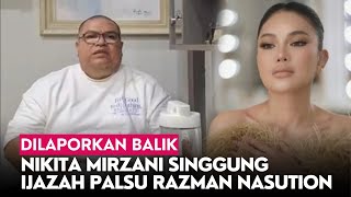 Dilaporkan Balik Nikita Mirzani Singgung Ijazah Palsu Razman Nasution [upl. by Leckie]