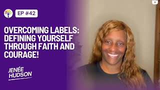 Ep42 quotOvercoming Labels Defining Yourself Through Faith and Courage [upl. by Pearlstein]