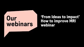 From Ideas to Impact How to improve MRI webinar [upl. by Jeremiah]